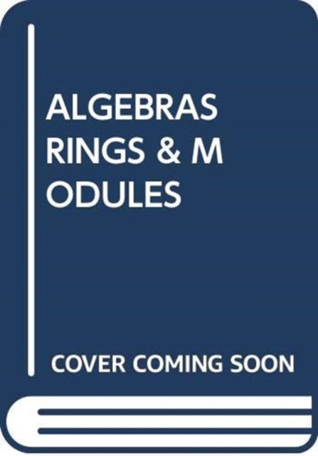 Cover for Michiel Hazewinkel · Algebras Rings &amp; Modules (Hardcover Book) (2019)