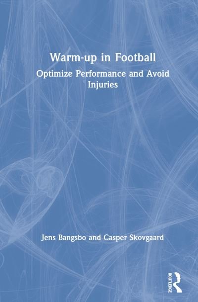 Cover for Bangsbo, Jens (University of Copenhagen, Denmark) · Warm-up in Football: Optimize Performance and Avoid Injuries (Hardcover Book) (2021)