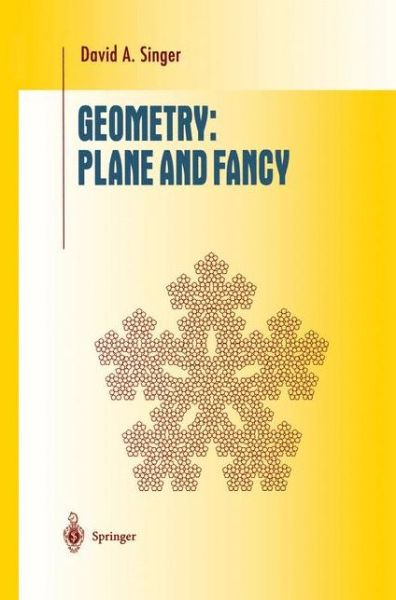 Cover for Daniel A. Singer · Geometry: Plane and Fancy - Undergraduate Texts in Mathematics (Hardcover Book) (1998)