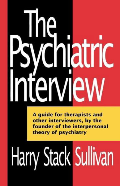 The Psychiatric Interview - Harry Stack Sullivan - Kirjat - WW Norton & Co - 9780393005066 - keskiviikko 1. huhtikuuta 1970