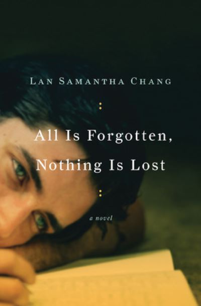 Cover for Lan Samantha Chang · All Is Forgotten, Nothing Is Lost: A Novel (Inbunden Bok) (2010)