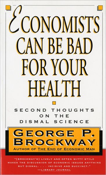 Cover for George P. Brockway · Economists Can Be Bad for Your Health: Second Thoughts on the Dismal Science (Paperback Book) [New edition] (1997)