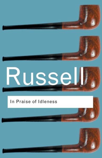 Cover for Bertrand Russell · In Praise of Idleness: And Other Essays - Routledge Classics (Pocketbok) (2004)