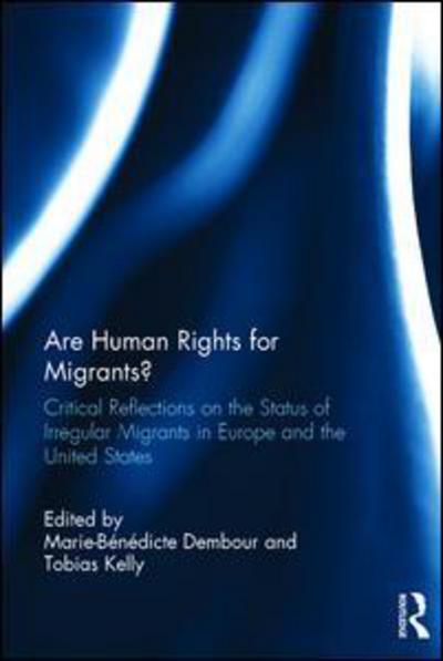 Cover for Marie-benedicte Dembour · Are Human Rights for Migrants?: Critical Reflections on the Status of Irregular Migrants in Europe and the United States (Hardcover Book) (2011)