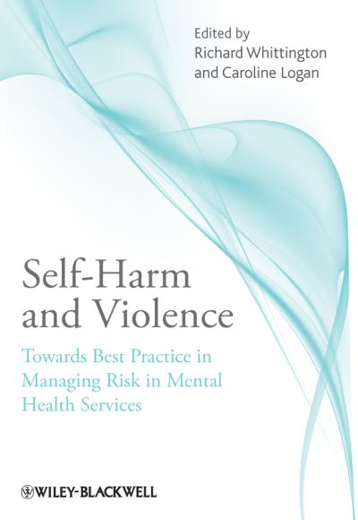 Cover for R Whittington · Self-Harm and Violence: Towards Best Practice in Managing Risk in Mental Health Services (Paperback Book) (2011)