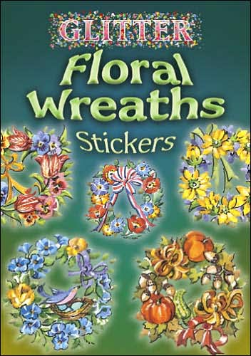 Glitter Floral Wreaths Stickers - Joan O'Brien - Books - Dover Publications Inc. - 9780486462066 - October 26, 2007