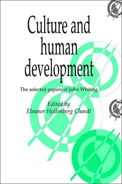 Culture and Human Development: The Selected Papers of John Whiting - Publications of the Society for Psychological Anthropology - John Whiting - Boeken - Cambridge University Press - 9780521028066 - 2 november 2006