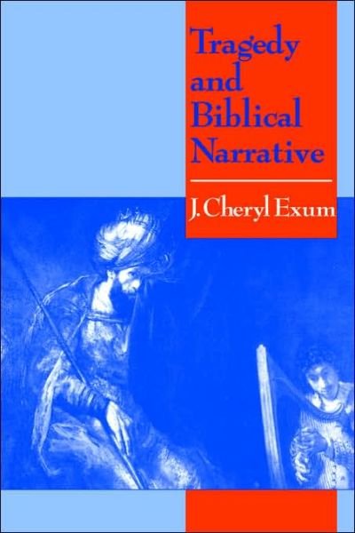 Cover for Exum, J. Cheryl (University of Sheffield) · Tragedy and Biblical Narrative: Arrows of the Almighty (Paperback Book) (1996)