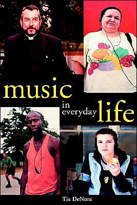 Cover for DeNora, Tia (University of Exeter) · Music in Everyday Life (Hardcover Book) (2000)