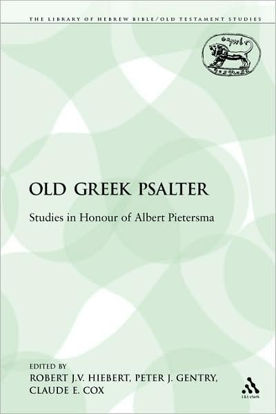 The Old Greek Psalter: Studies in Honour of Albert Pietersma - The Library of Hebrew Bible / Old Testament Studies - Robert J V Hiebert - Books - Bloomsbury Publishing PLC - 9780567332066 - November 1, 2009