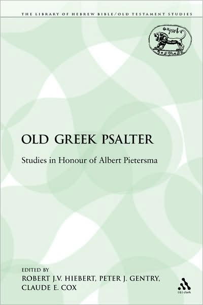 The Old Greek Psalter: Studies in Honour of Albert Pietersma - The Library of Hebrew Bible / Old Testament Studies - Robert J V Hiebert - Böcker - Bloomsbury Publishing PLC - 9780567332066 - 1 november 2009