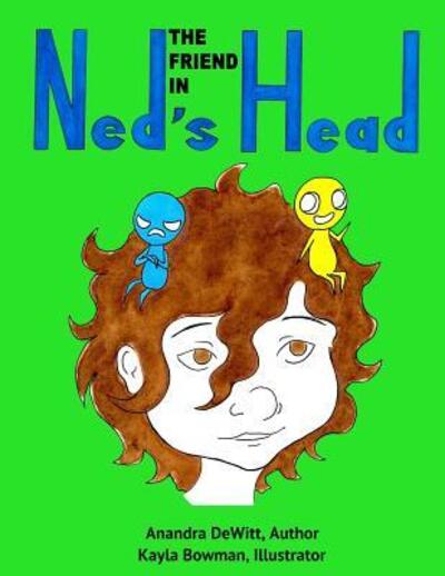 The Friend in Ned's Head - Anandra DeWitt - Books - R. R. Bowker - 9780578475066 - March 29, 2019