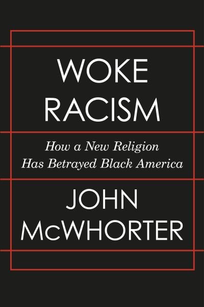 Cover for John McWhorter · Woke Racism: How a New Religion Has Betrayed Black America (Hardcover Book) (2021)