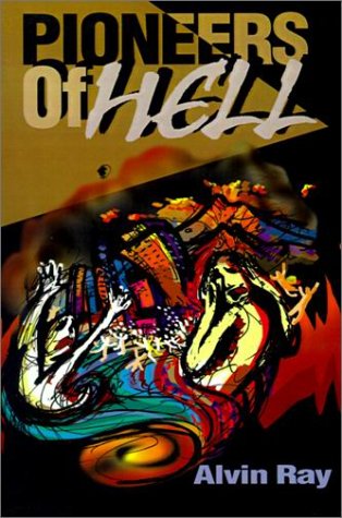 Cover for Alvin Ray · Pioneers of Hell (Paperback Book) (2000)