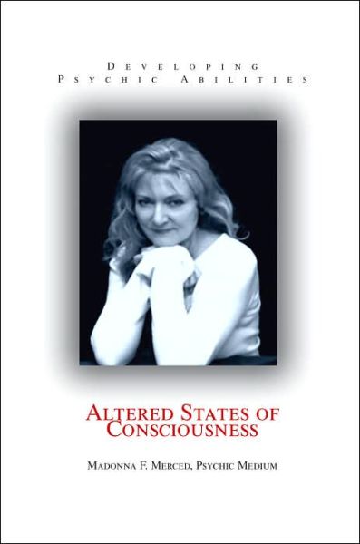 Cover for Madonna F Merced Psychic Medium · Altered States of Consciousness: Developing Psychic Abilities (Paperback Book) (2005)