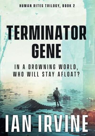 Cover for Ian Irvine · Terminator Gene - Human Rites Trilogy (Hardcover Book) [3rd Revised edition] (2018)