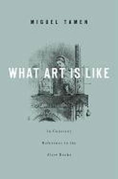 Cover for Miguel Tamen · What Art Is Like, In Constant Reference to the Alice Books (Gebundenes Buch) (2012)