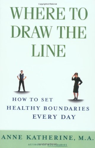 Where to Draw the Line: How to Set Healthy Boundaries Every Day - Anne Katherine - Bøger - Simon & Schuster - 9780684868066 - 28. august 2000