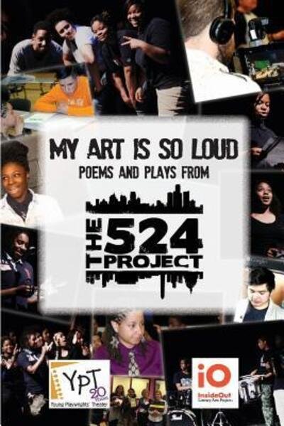 Cover for The 524 Project students · My Art is So Loud : Poems and Plays from The 524 Project (Paperback Book) (2015)