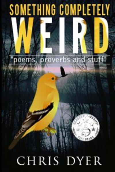 Something Completely Weird - Chris Dyer - Books - Monday Creek Publishing - 9780692887066 - May 2, 2017