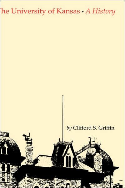 Cover for Clifford Stephen Griffin · University of Kansas: a History (Hardcover Book) (1974)