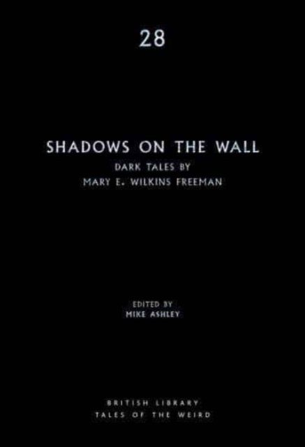 Cover for Mary E. Wilkins Freeman · Shadows on the Wall: Dark Tales by Mary E. Wilkins Freeman - British Library Tales of the Weird (Taschenbuch) (2022)