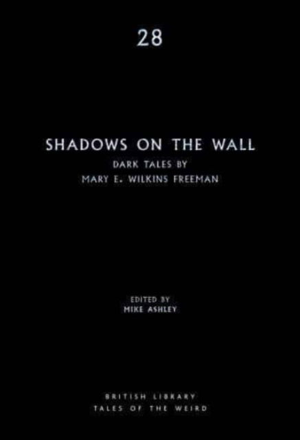 Cover for Mary E. Wilkins Freeman · Shadows on the Wall: Dark Tales by Mary E. Wilkins Freeman - British Library Tales of the Weird (Pocketbok) (2022)