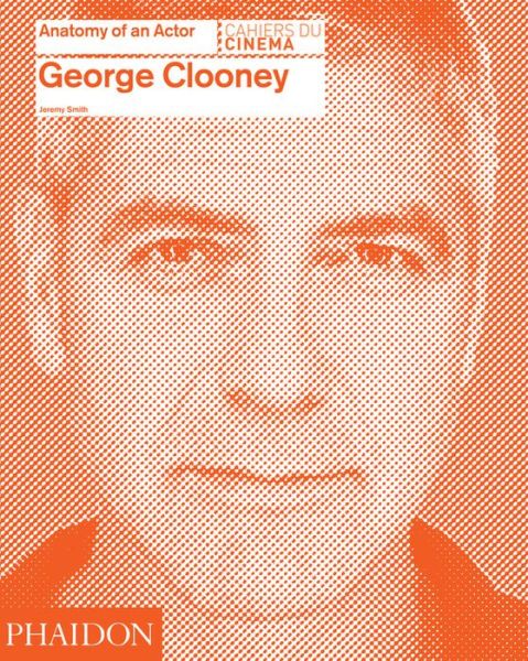 Anatomy of an Actor - George Clooney - Bøker - PHAIDON - 9780714868066 - 6. november 2018