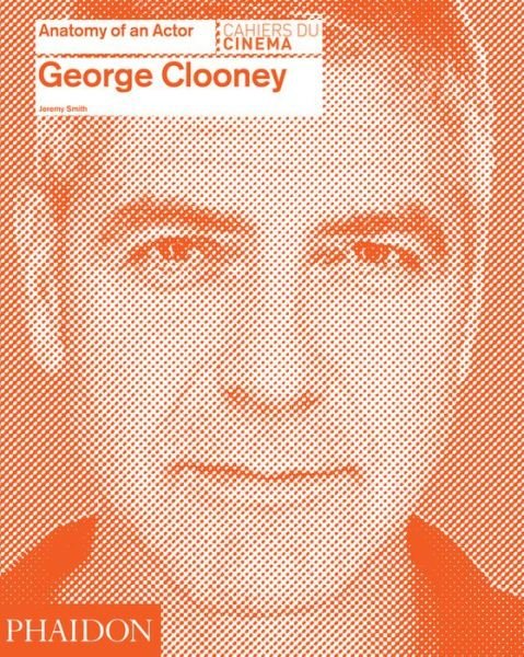 Anatomy of an Actor - George Clooney - Books - PHAIDON - 9780714868066 - November 6, 2018