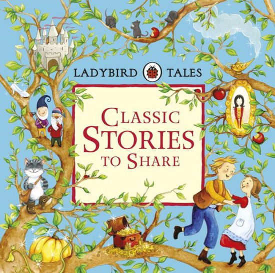 Cover for Ladybird Tales Classic Stories to Share · Ladybird Tales: Classic Stories to Share (Hardcover Book) (2015)