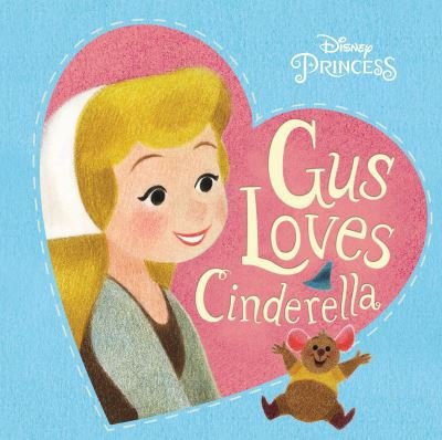 Cover for RH Disney · Gus Loves Cinderella (Disney Princess) (Board book) (2016)