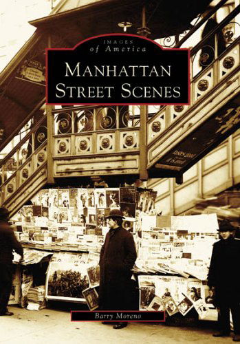 Cover for Barry Moreno · Manhattan Street Scenes  (Ny)  (Images of America) (Paperback Book) (2006)