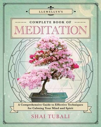 Cover for Shai Tubali · Llewellyn's Complete Book of Meditation: A Comprehensive Guide to Effective Techniques for Calming Your Mind and Spirit (Paperback Book) (2023)