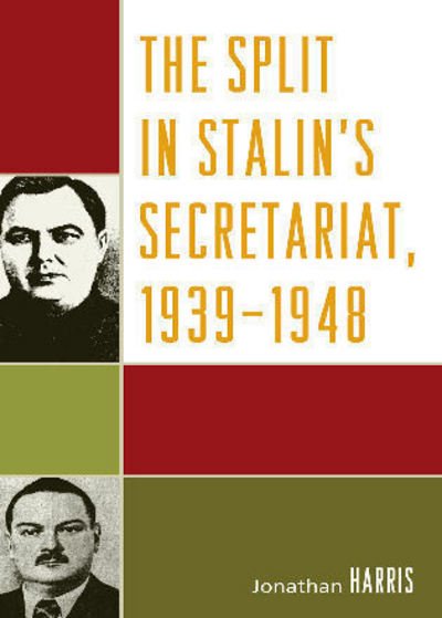 Cover for Jonathan Harris · The Split in Stalin's Secretariat, 1939-1948 (Paperback Bog) (2010)