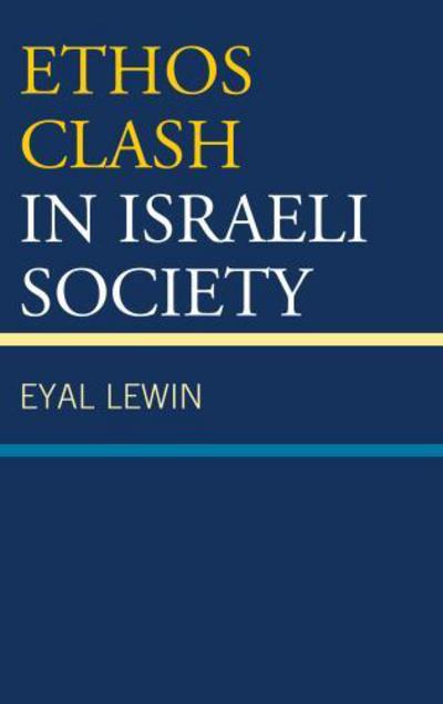 Cover for Eyal Lewin · Ethos Clash in Israeli Society (Inbunden Bok) (2013)