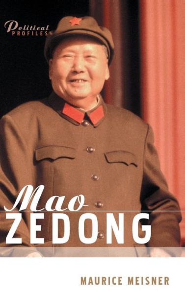 Cover for Meisner, Maurice (University of Wisconsin, Madison) · Mao Zedong: A Political and Intellectual Portrait - Political Profiles (Hardcover Book) (2007)