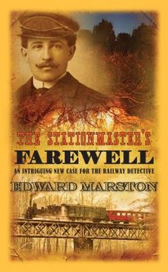 The Stationmaster's Farewell: The bestselling Victorian mystery series - Railway Detective - Edward Marston - Books - Allison & Busby - 9780749013066 - April 29, 2013