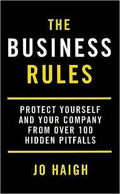 The Business Rules: Protect yourself and your company from over 100 hidden pitfalls - Jo Haigh - Books - Little, Brown Book Group - 9780749927066 - October 5, 2006