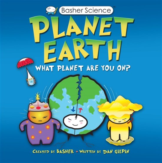 Basher Science: Planet Earth - Daniel Gilpin - Libros - Pan Macmillan - 9780753449066 - 16 de marzo de 2023