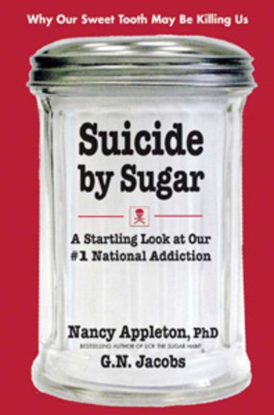 Cover for Nancy Appleton · Suicide by Sugar: A Startling Look at Our #1 National Addiction (Taschenbuch) (2009)
