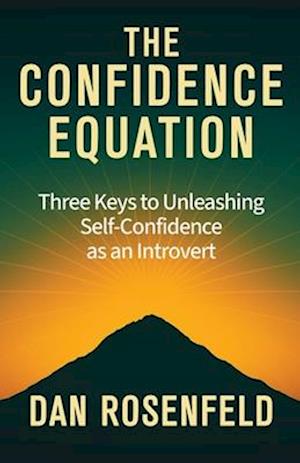 Cover for Rosenfeld, Dan, PhD · The Confidence Equation: Three Keys to Unleashing Self-Confidence as an Introvert (Pocketbok) (2026)