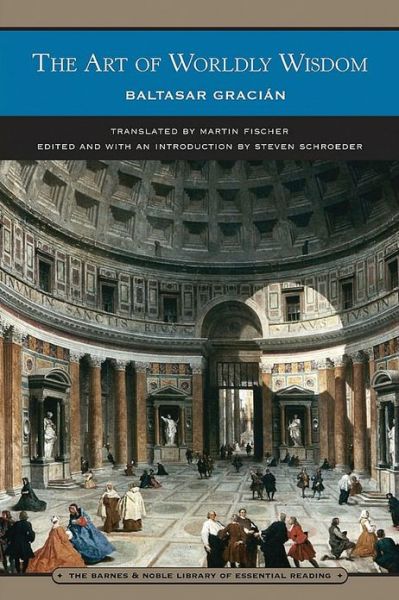 Cover for Baltasar Gracian · The Art of Worldly Wisdom - Barnes &amp; Noble Library of Essential Reading (Paperback Book) (2008)