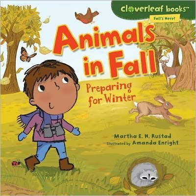 Animals in Fall: Preparing for Winter (Cloverleaf Books - Fall's Here!) - Martha E. H. Rustad - Książki - Millbrook Press - 9780761385066 - 1 sierpnia 2011