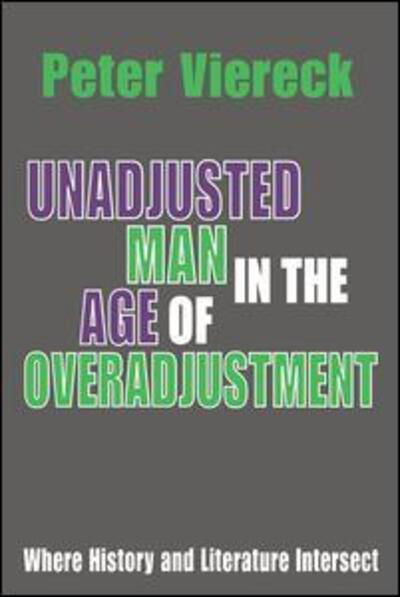 Cover for Peter Viereck · Unadjusted Man in the Age of Overadjustment: Where History and Literature Intersect (Taschenbuch) (2003)