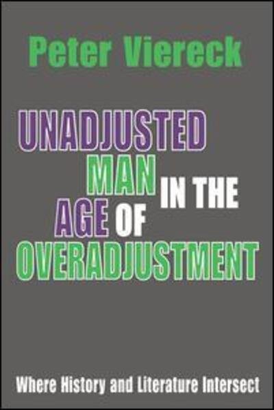 Cover for Peter Viereck · Unadjusted Man in the Age of Overadjustment: Where History and Literature Intersect (Paperback Book) (2003)