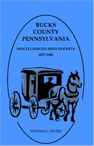 Cover for Thomas G. Myers · Bucks County, Pennsylvania, Miscellaneous Deed Dockets 1857-1900 (Paperback Book) (2009)