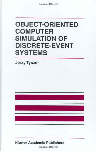 Object-Oriented Computer Simulation of Discrete-Event Systems - The International Series on Discrete Event Dynamic Systems - Jerzy Tyszer - Books - Springer - 9780792385066 - May 31, 1999