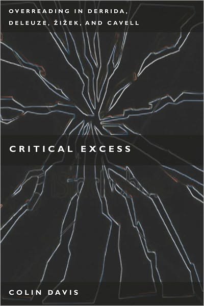 Cover for Colin Davis · Critical Excess: Overreading in Derrida, Deleuze, Levinas, Zizek and Cavell (Gebundenes Buch) (2010)