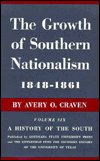 Cover for Avery O. Craven · The Growth of Southern Nationalism, 1848-1861: A History of the South - A History of the South (Innbunden bok) (1953)