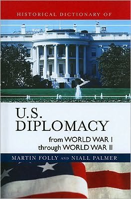 Cover for Martin Folly · Historical Dictionary of U.S. Diplomacy from World War I through World War II - Historical Dictionaries of Diplomacy and Foreign Relations (Gebundenes Buch) (2010)